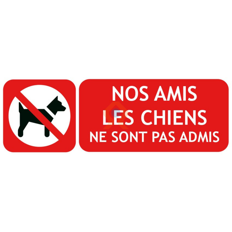 Panneau nos amis les chiens ne sont pas admis