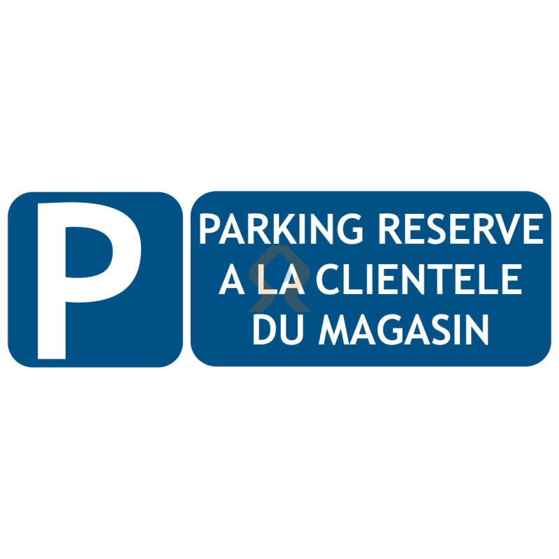 Panneau parking réservé à la clientèle du magasin