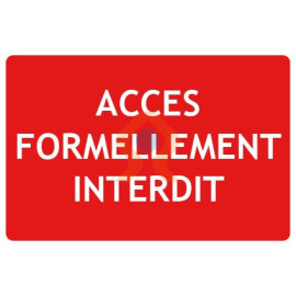 Panneau accès formellement interdit