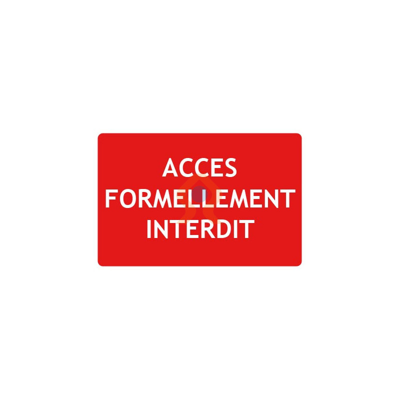 Panneau accès formellement interdit