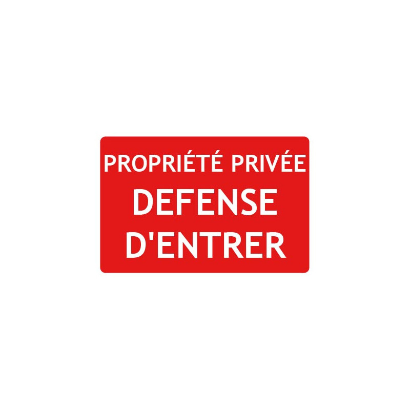 Panneaux d'interdiction propriété privée défense d'entrer