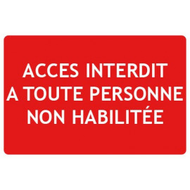 Panneaux accès interdit à toute personne non habilitée