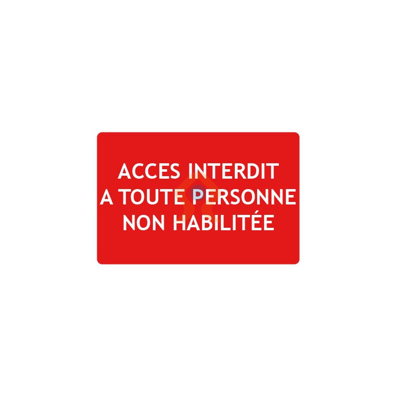 Panneaux accès interdit à toute personne non habilitée