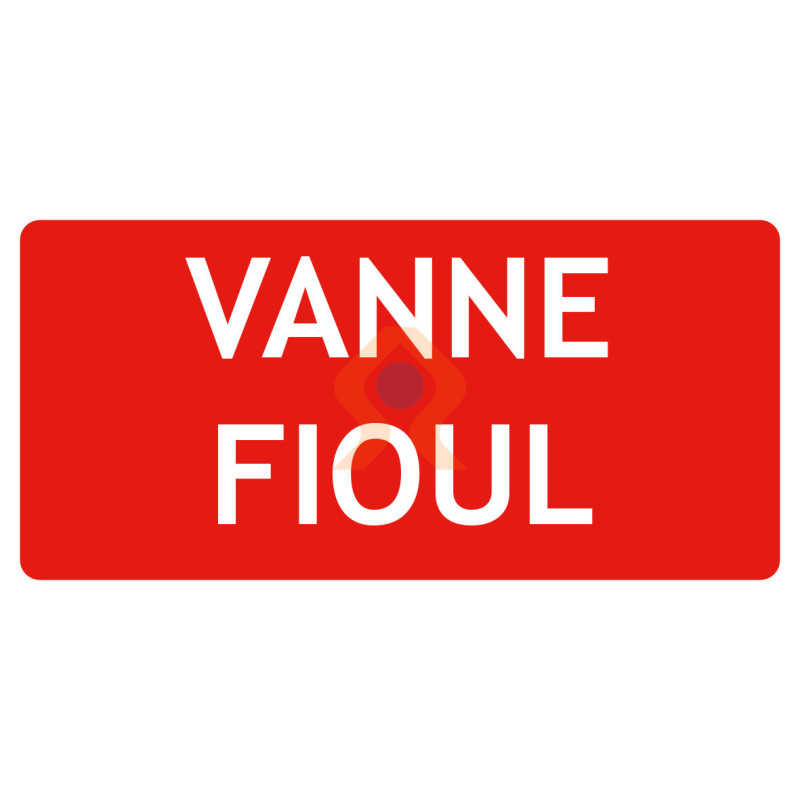 Vanne fioul panneau signalétique incendie